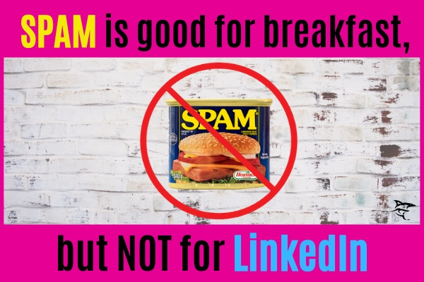 you shouldn't spam on LinkedIn